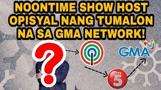 NOONTIME SHOW HOST OPISYAL NANG TUMALON NA SA GMA NETWORK! KAPAMILYA AT KAPATID FANS NAGULAT!