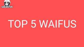 TOP 5 WAIFUS😱😱😱