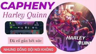 Capheny Harley Quinn đã cố hết sức nhưng đồng đội nói KHÔNG! Rum●○Capheny /LIÊN QUÂN