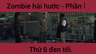 Zombie hài hước thứ 6 đen tối