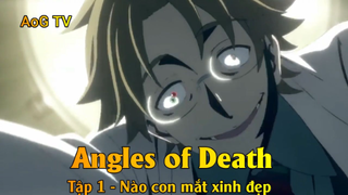 Angles of Death Tập 1 - Nào con mắt xinh đẹp