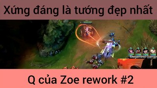 Xứng đáng là tướng đẹp nhất Q của Zoe rework #2