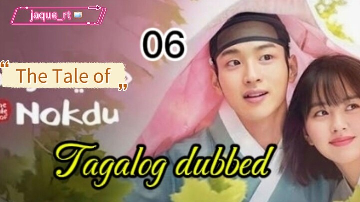 Tittle: Tale of Nokdu | 2019 kdrama | Tagalog dubbed  | episode 06
