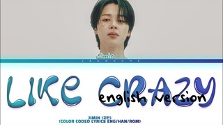 [ENGLISH VER.] JIMIN (지민) LIKE CRAZY Lyrics (Color Coded Lyrics)