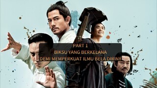 PART 1 - BIKSU YANG BERKELANA DEMI MEMPERKUAT ILMU BELA DIRINYA
