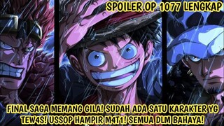 SPOILER OP 1077 - KACAU! SATU KARAKTER SDH TEW4S DI FINAL SAGA! USSOP HAMPIR M4T1! SEMUA DLM BAHAYA!