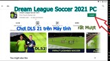 Dream League Soccer 2021 PC - Cách Tải và chơi DLS 21 trên Máy tính (Mượt)