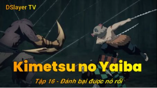 Kimetsu no Yaiba Tập 16 - Đánh bại được nó rồi