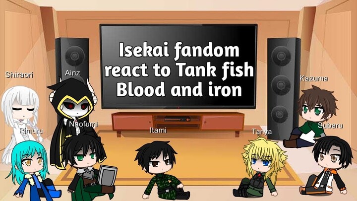 Isekai fandom react to Tank fish Blood and iron