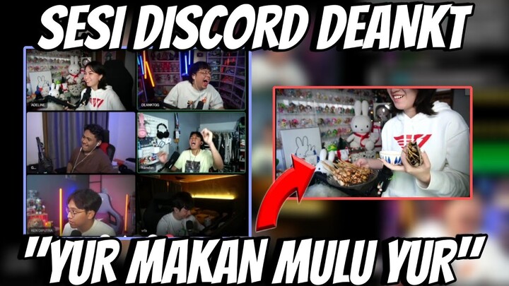 SESI DISCORD DEANKT "YUR MAKAN MULU YUR"‼️