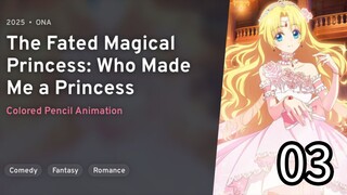 Mofa Gongzhu De Xiao Fannao | TheFatedMagicalPrincess: Who Made Me A Princess Episode 3