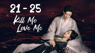 Ki🤺ll Me L 🤎 ve Me Episode 21 - 25