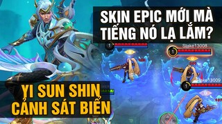 MLBB | YI SUN SHIN "Cảnh Sát Biển" TUẦN SÁT ĐẠI DƯƠNG: Skin EPIC Nhưng Tiếng Nó Lạ Lắm?? | Tốp Mỡ