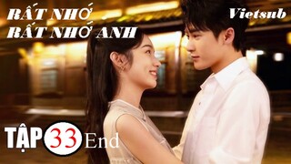 Rất Nhớ, Rất Nhớ Anh - Tập 33 (Tập Cuối) | Vietsub - Châu Dã, Đàn Kiện