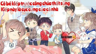 Review Truyện :Cô bé kiếp trước là công chúa thất sủng ,đầu thai kiếp này cả nhà xem là cục cưng