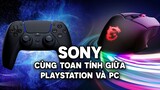 SONY Và Những Tính Toán Giữa Playstation Và PC