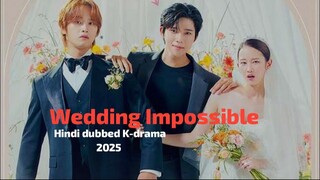 Wedding.Impossible season 1 episode 1  | New Hindi dubbed K-Drama  2025 HD |