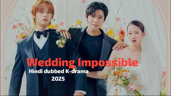 Wedding.Impossible season 1 episode 1  | New Hindi dubbed K-Drama  2025 HD |
