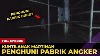 🔴 1628- FULL EPISODE ! KUNTILANAK MARTINAH PENGHUNI PABRIK ANGKER