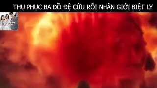 Thu Phục Ba Đồ Đệ Cứu Rỗi Nhân Giới Biệt Ly #ReviewphimHan