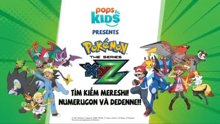 [S19 XYZ] Pokemon Tập 127 : Tìm Kiếm Mereshi! Numerugon Và Dedenne! Lồng Tiếng