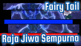 [Fairy Tail] Selamatkan Raja Jiwa Sempurna 3