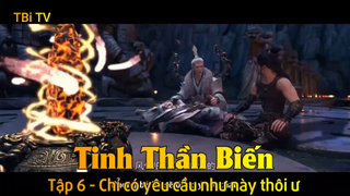 Tinh Thần Biến Tập 6 - Chỉ có yêu cầu như này thôi ư