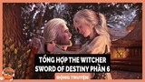 Tổng hợp truyện Witcher: Sword of Destiny Phần 6 | Spiderum Giải Trí | Hùng Lý | Động Truyện