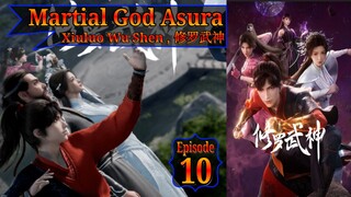 Eps 10 | Martial God Asura [Xiuluo Wu Shen] 修罗武神 Sub Indo