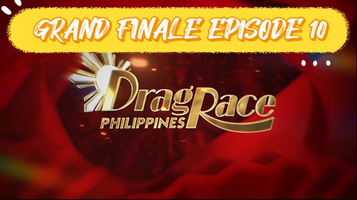 GRAND FINALE EPISODE 10 DRAG RACE PHILIPPINES SLAYSIAN ROYALE