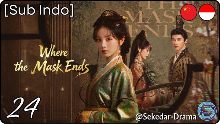 💫[Sub Indo] 𝚆̷𝚑̷𝚎̷𝚛̷𝚎̷ 𝚝̷𝚑̷𝚎̷ 𝙼̷𝚊̷𝚜̷𝚔̷ 𝙴̷𝚗̷𝚍̷𝚜̷ ✦ Eps. 24 (2026)