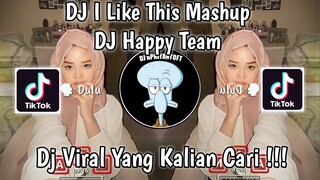 DJ I LIKE THIS MASHUP BY DJ HAPPY TEAM VIRAL TIK TOK TERBARU 2023 YANG KALIAN CARI !