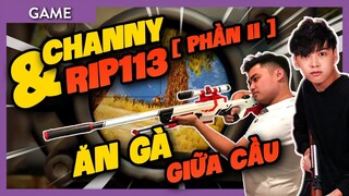 PUBG PC | Channy & RIP113 ăn GÀ giữa cầu!!!