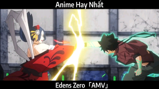 Edens Zero「AMV」Hay Nhất