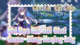 [Genshin, Cắt Ghép] Khi Bạn Kết Nối Chơi Game, Dùng Keqing bug