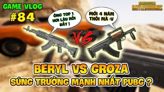 GVlog 84 | BERYL M762 VS GROZA ĐÂU LÀ KHẨU SÚNG TRƯỜNG TẤN CÔNG MẠNH NHẤT PUBG HIỆN NAY ?