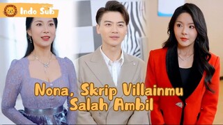【Indo Sub】Tiba-tiba masuk drama murahan, kenapa aku jadi antek cewek antagonis?