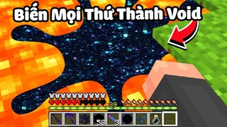 Minecraft nhưng mọi thứ Chạm Vào biến thành Void