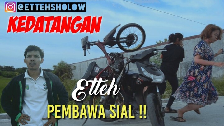 Kedatangan Etteh Membawa sial