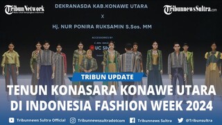 Tenun Konasara Khas Konawe Utara Sulawesi Tenggara Tampil pada Indonesia Fashion Week 2024 di JCC