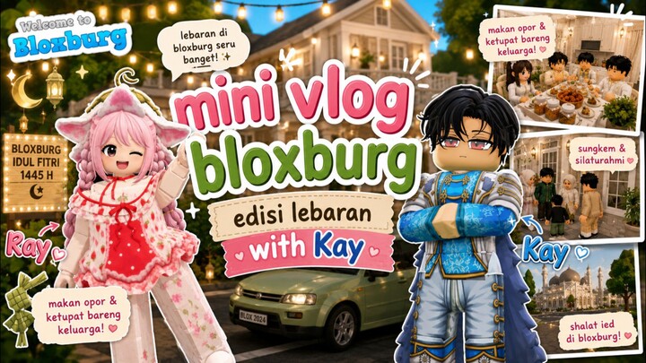 Mini Vlog Bloxburg Edisi Lebaran 2026 with Kay🌙🕌✨