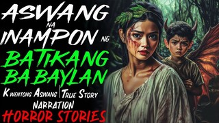 ASWANG NA INAMPON NG BATIKANG BABAYLAN _ Kwentong Aswang _ True Story
