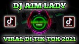 DJ AIM LADY VIRAL DI TIK TOK 2021