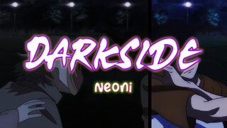 NEONI ANIME MUSIC [AMV] DARKSIDE