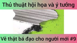 Thủ thuật hội họa và ý tưởng vẽ thật bá đạo cho người mới #9