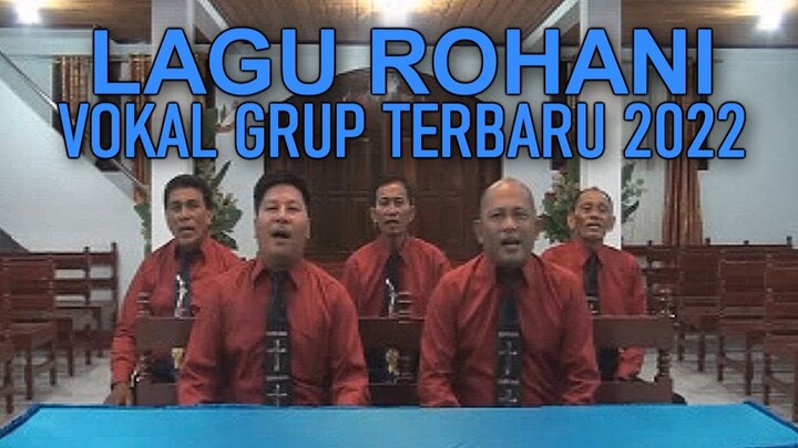 Lagu Rohani Vokal Grup Terbaru 2022 | Lagu Rohani Terbaru 2022 | Vokal Grup 2022