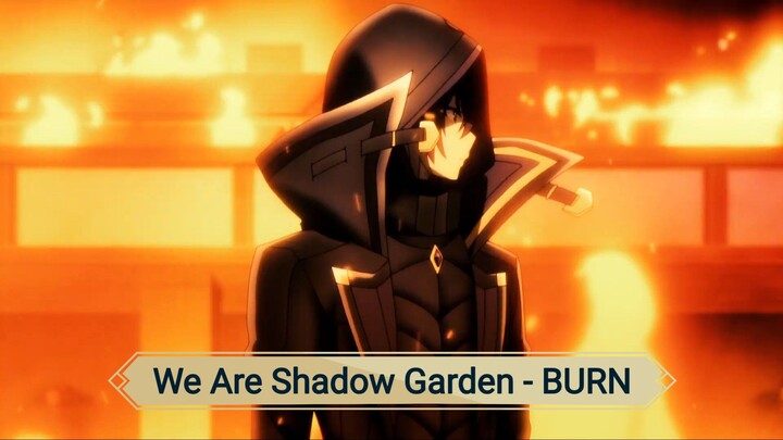 We Are Shadow Garden - BURN | Kage no Jitsuryokusha no Naritakure AMV