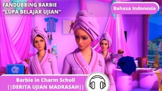 DERITA UJIAN SEKOLAH||PARODI DUBBING BARBIE IN CHARM SCHOOL||