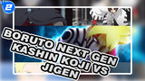 Boruto Next Gen_2
Kashin Koji VS Jigen