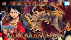 Jadi Ini Mimpi Luffy Yang Sebenarnya !?